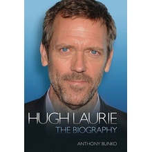 Hugh Laurie - the Biography - Anthony Bunko