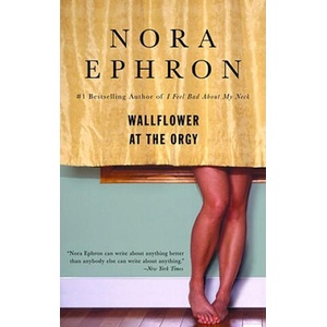 Wallflower at the Orgy | Nora Ephron (ISBN: 9780553385052)