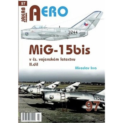 AERO č.97 - MiG-15bis v čs. vojenském letectvu 2. díl - Miroslav Irra