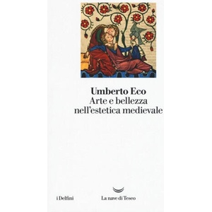 Arte e bellezza nell'estetica medievale | Umberto Eco (ISBN: 9788893440097)