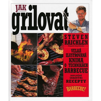 Jak grilovat - Steven Raichlen