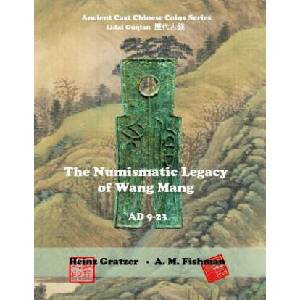The Numismatic Legacy of Wang Mang, AD 9 - 23 | Heinz Gratzer, A M Fishman (ISBN: 9781540437297)