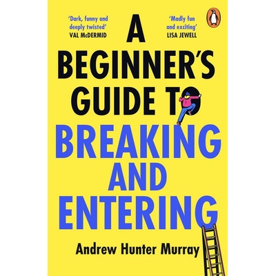 A Beginner's Guide to Breaking and Entering - Andrew Hunter Murray