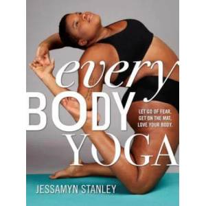 Every Body Yoga | Jessamyn Stanley (ISBN: 9780761193111)
