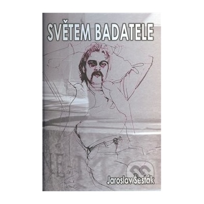 Světem badatele - Jaroslav Šesták
