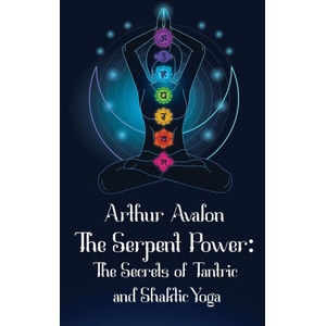 The Serpent Power Hardcover | Sir John Woodroffe (ISBN: 9781639234646)