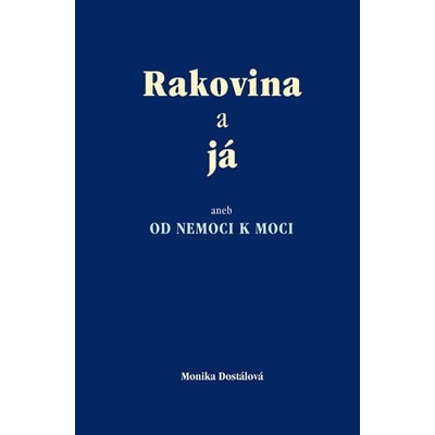 Rakovina a já - Monika Dostálová