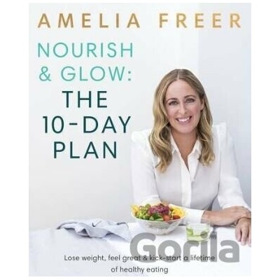 Nourish & Glow: The 10-Day Plan Amelia Freer