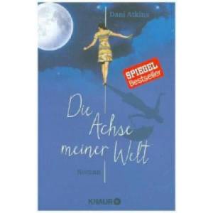 Die Achse meiner Welt | Dani Atkins, Birgit Moosmüller (2014)