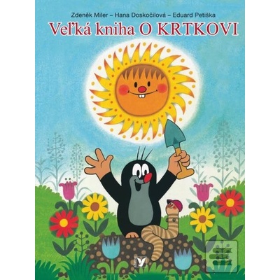 Veľká kniha o krtkovi - Doskočilová Hana, Petiška Eduard, Miler Zdeněk