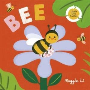 Little Life Cycles: Bee | Maggie Li (ISBN: 9781800785960)