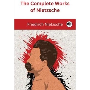 The Complete Works of Nietzsche | Original Thinkers Institute (ISBN: 9789360076474)
