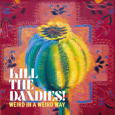 Kill The Dandies Weird In A Weird LP