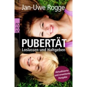 Pubertät: Loslassen und Haltgeben | Jan-Uwe Rogge (ISBN: 9783499626555)