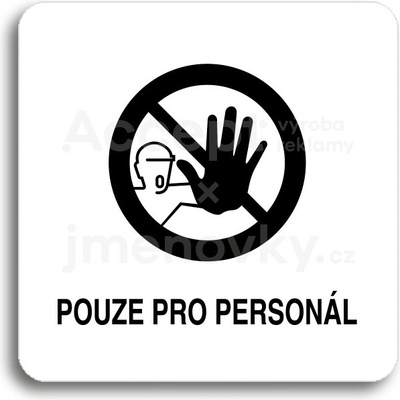 ACCEPT Piktogram pouze pro personál III - bílá tabulka - černý tisk bez rámečku