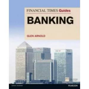 Financial Times Guide to Banking, The | Glen Arnold (2014)