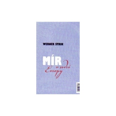 Mír v srdci Evropy / Frieden im Herzen Europas - Werner Strik