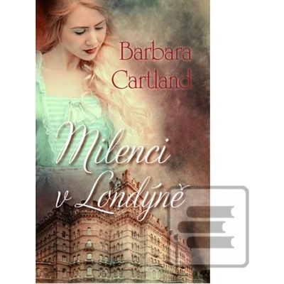 Milenci v Londýně - Barbara Cartland