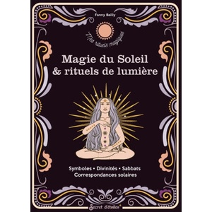 Magie du soleil et rituels de lumière | Fanny Bailly (ISBN: 9782382402108)