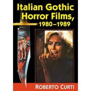 Italian Gothic Horror Films, 1980-1989 | Roberto Curti (ISBN: 9781476672434)