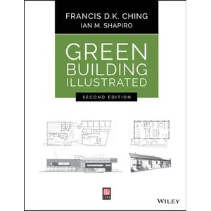 Green Building Illustrated, 2nd Edition | Ian M. Shapiro (ISBN: 9781119653967)