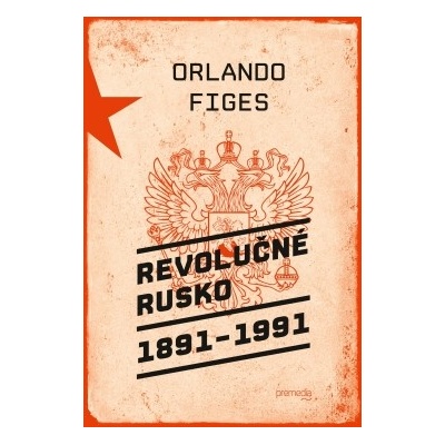 Revolučné Rusko 1891 – 1991 - Orlando Figes
