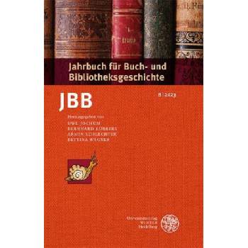 Jahrbuch für Buch- und Bibliotheksgeschichte 8 | 2023 | Uwe Jochum, Bernhard Lübbers, Armin Schlechter, Bettina Wagner