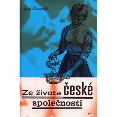 Ze života české společnosti - Josef Škvorecký, Juraj Horváth