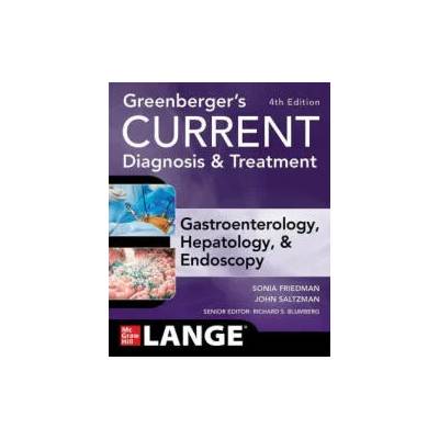 Greenberger's CURRENT Diagnosis & Treatment Gastroenterology, Hepatology, & Endoscopy, Fourth Edition