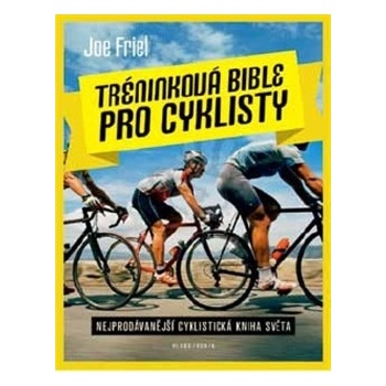 Tréninková bible pro cyklisty - Joe Friel