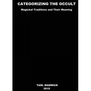 Categorizing The Occult: Magickal Traditions and Their Meaning | Tarl Warwick (ISBN: 9781506139357)
