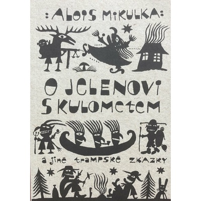 O jelenovi s kulometem a jiné trampské zkazky - Alois Mikulka