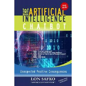 The Artificial Intelligence Chatbot: Unexpected Positive Consequences | Lon Safko (ISBN: 9781070979656)