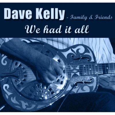 KELLY DAVE: WE HAD IT ALL CD