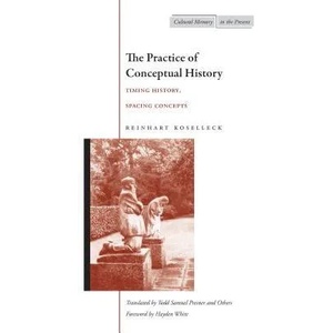 Practice of Conceptual History | Reinhart Koselleck (ISBN: 9780804743051)