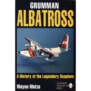 Grumman Albatrs: a History of the Legendary Seaplane (ISBN: 9780887409134)