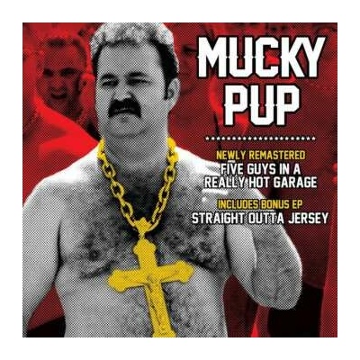 MUCKY PUP: FIVE GUYS IN A REALLY HOT CD