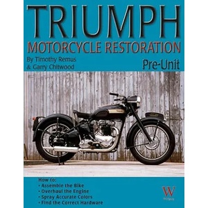 Triumph Motorcycle Restoration | Timothy Remus, Gary Chitwood (2009)