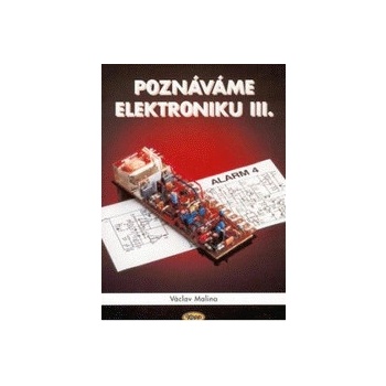 Poznáváme elektroniku III. - Václav Malina