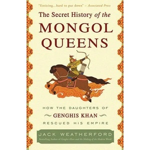 Secret History of the Mongol Queens | Jack Weatherford (ISBN: 9780307407160)