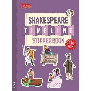 The Shakespeare Timeline Stickerbook: See All the Plays of Shakespeare Being Performed at Once in the Globe Theatre! (ISBN: 9780995576681)