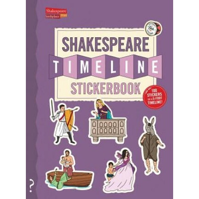 The Shakespeare Timeline Stickerbook: See All the Plays of Shakespeare Being Performed at Once in the Globe Theatre! | Christopher Lloyd, Dr Nick Walton, Andy Forshaw