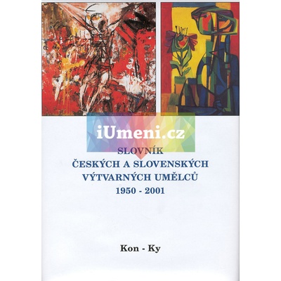 Slovník českých a slovenských výtvarných umělců 1950 - 2001 6. díl Kon-Ky