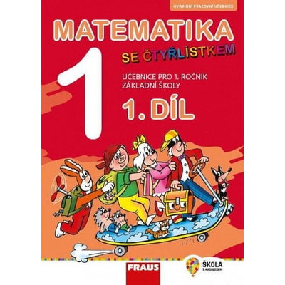 Matematika se Čtyřlístkem 1/1 pro ZŠ - Hybridní učebnice - Jana Tomšíková, Šárka Pěchoučková, Marie Kozlová, Jitka Halasová
