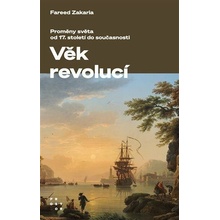 Věk revolucí - Proměny světa od 17. století do současnosti - Zakaria Fareed