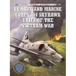 US Navy and Marine Corps A-4 Skyhawk Units of the Vietnam War 1963-1973 | Peter Mersky (ISBN: 9781846031816)
