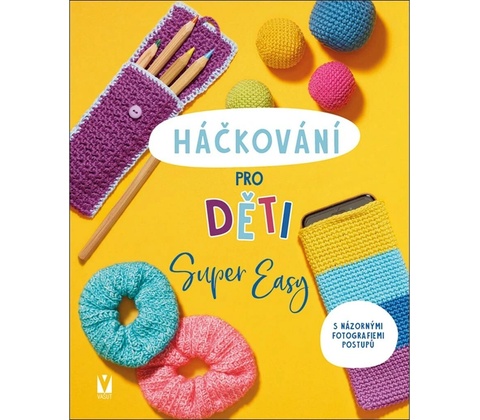 Háčkování pro děti - Super Easy
