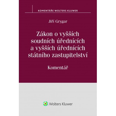 Zákon o vyšších soudních úřednících - a vyšších úřednících státního zastupitelství. Komentář - Jiří Grygar