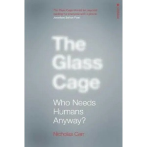 Glass Cage | Nicholas Carr (2016)