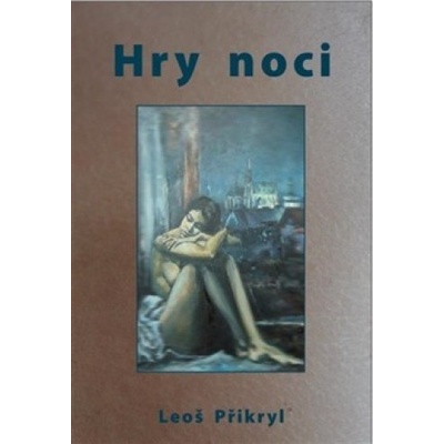 Hry noci - Leoš Přikryl